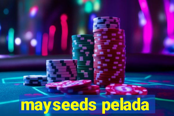 mayseeds pelada